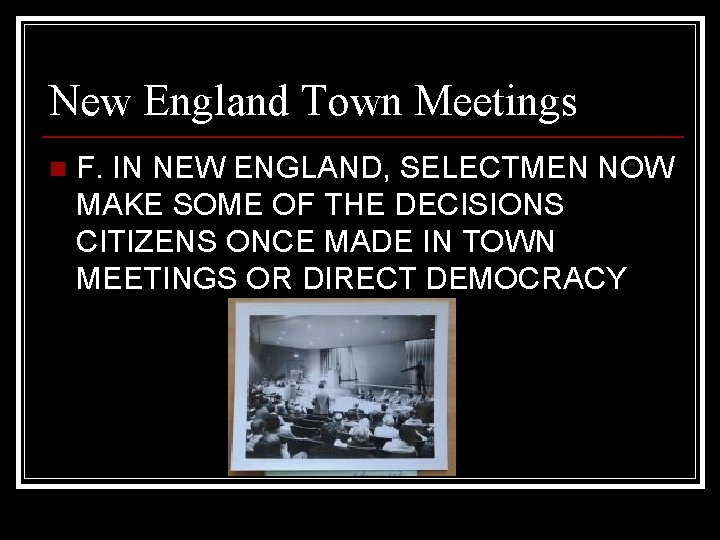 New England Town Meetings n F. IN NEW ENGLAND, SELECTMEN NOW MAKE SOME OF