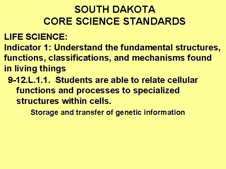 SOUTH DAKOTA CORE SCIENCE STANDARDS LIFE SCIENCE: Indicator 1: Understand the fundamental structures, functions,