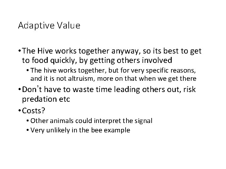 Adaptive Value • The Hive works together anyway, so its best to get to