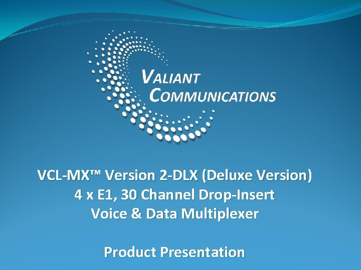 VCL-MX™ Version 2 -DLX (Deluxe Version) 4 x E 1, 30 Channel Drop-Insert Voice