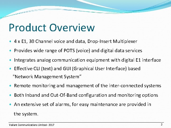 Product Overview • 4 x E 1, 30 Channel voice and data, Drop-Insert Multiplexer