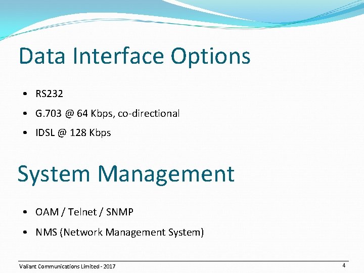 Data Interface Options • RS 232 • G. 703 @ 64 Kbps, co-directional •