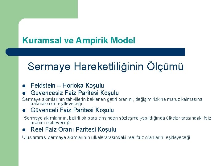 Kuramsal ve Ampirik Model Sermaye Hareketliliğinin Ölçümü l Feldstein – Horioka Koşulu Güvencesiz Faiz