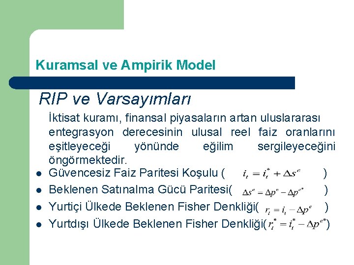 Kuramsal ve Ampirik Model RIP ve Varsayımları l l İktisat kuramı, finansal piyasaların artan