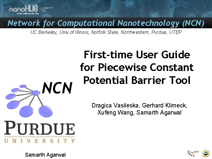 Network for Computational Nanotechnology (NCN) UC Berkeley, Univ. of Illinois, Norfolk State, Northwestern, Purdue,