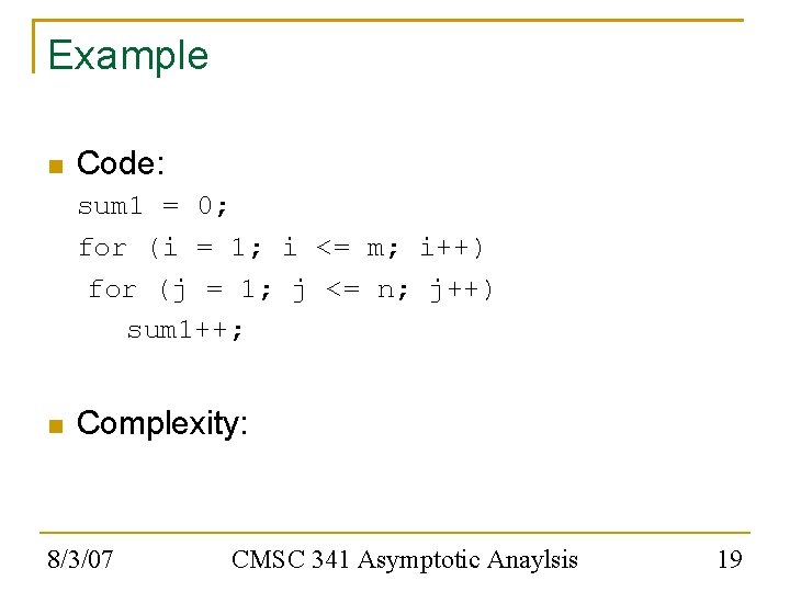 Example Code: sum 1 = 0; for (i = 1; i <= m; i++)