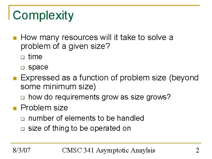 Complexity How many resources will it take to solve a problem of a given