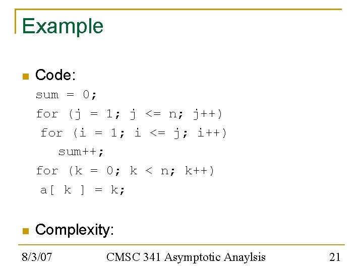 Example Code: sum = 0; for (j = 1; j <= n; j++) for