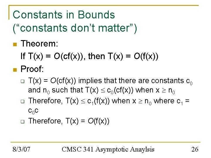 Constants in Bounds (“constants don’t matter”) Theorem: If T(x) = O(cf(x)), then T(x) =