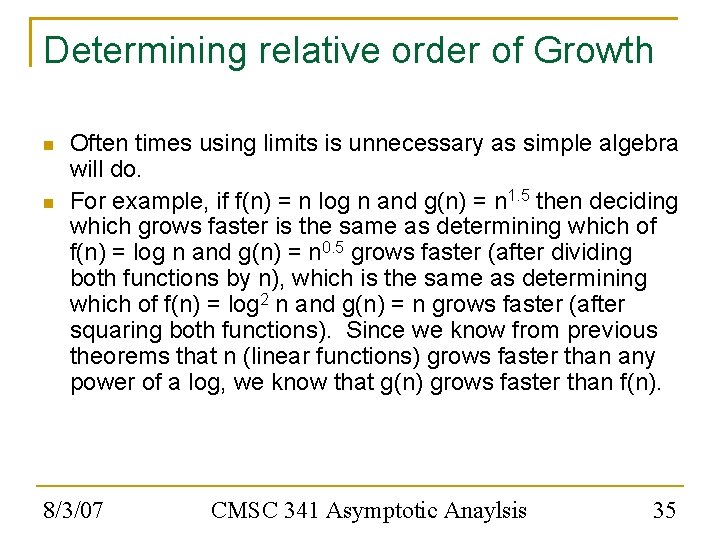 Determining relative order of Growth Often times using limits is unnecessary as simple algebra