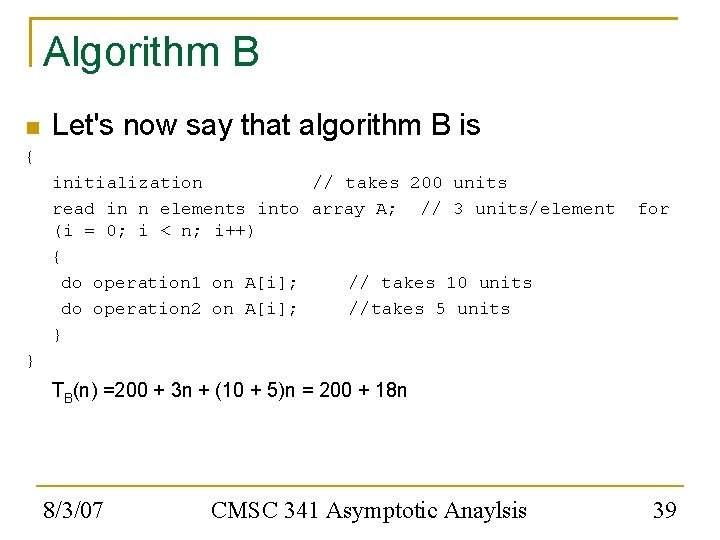 Algorithm B Let's now say that algorithm B is { initialization // takes 200