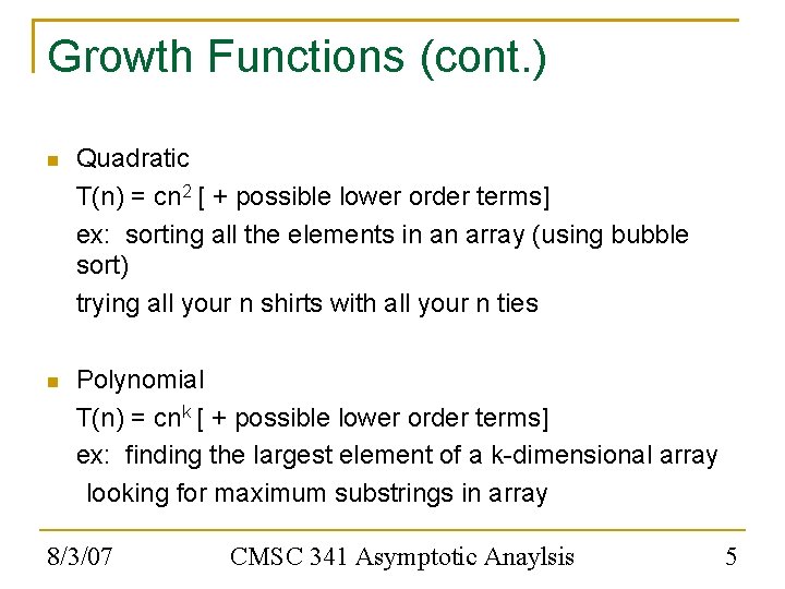 Growth Functions (cont. ) Quadratic T(n) = cn 2 [ + possible lower order