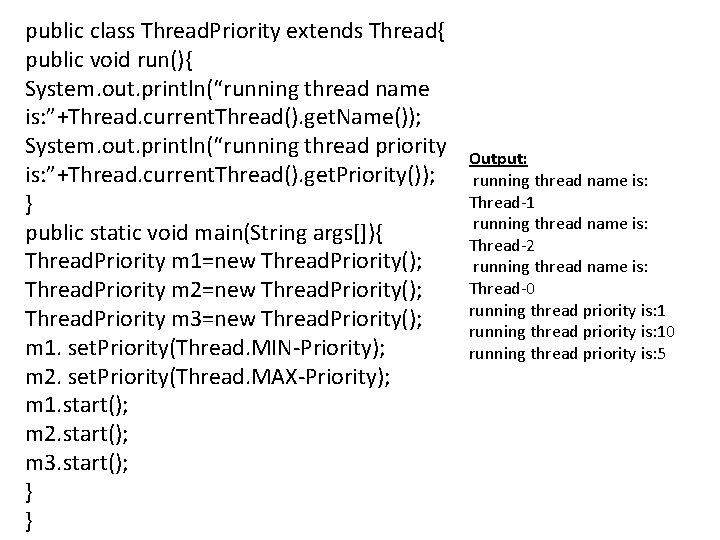 public class Thread. Priority extends Thread{ public void run(){ System. out. println(“running thread name
