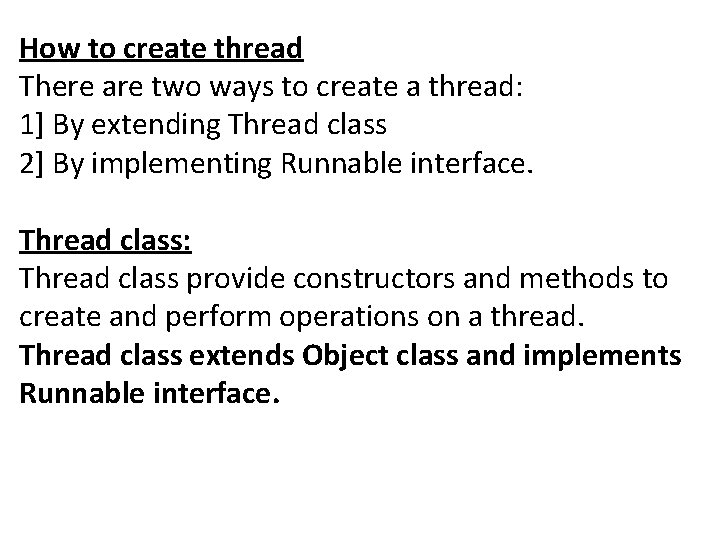 How to create thread There are two ways to create a thread: 1] By