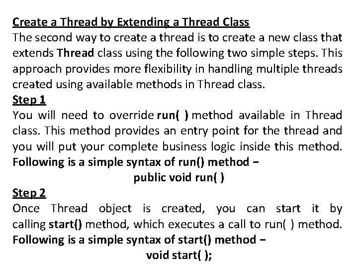 Create a Thread by Extending a Thread Class The second way to create a