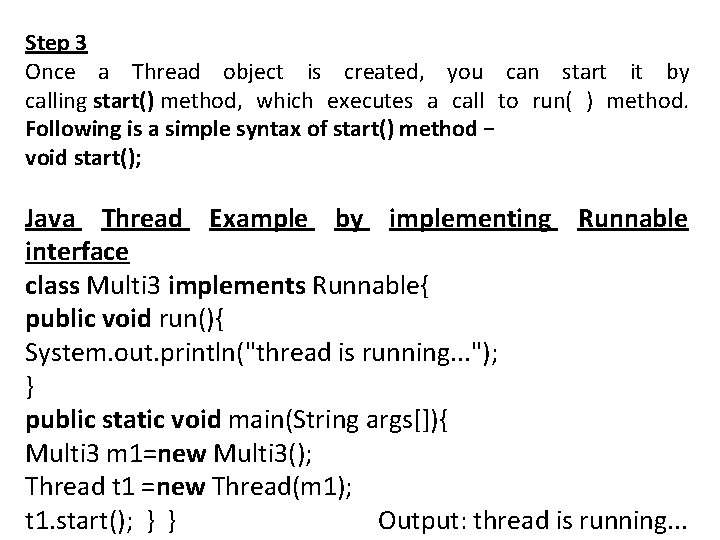Step 3 Once a Thread object is created, you can start it by calling