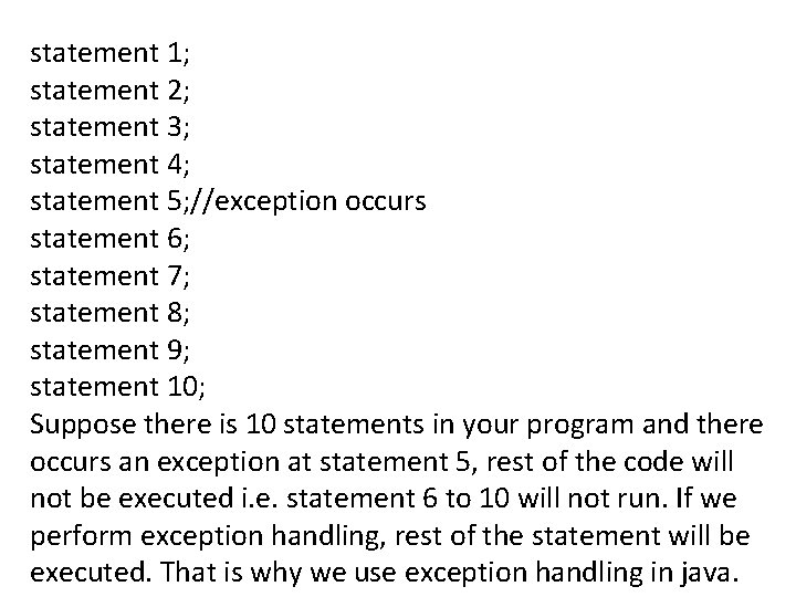 statement 1; statement 2; statement 3; statement 4; statement 5; //exception occurs statement 6;