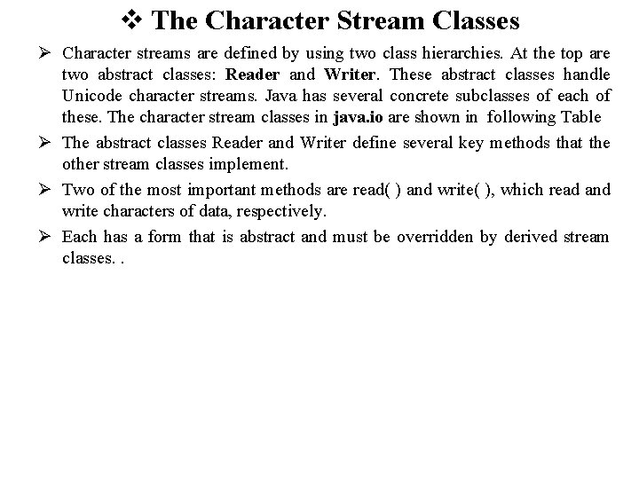 v The Character Stream Classes Ø Character streams are defined by using two class