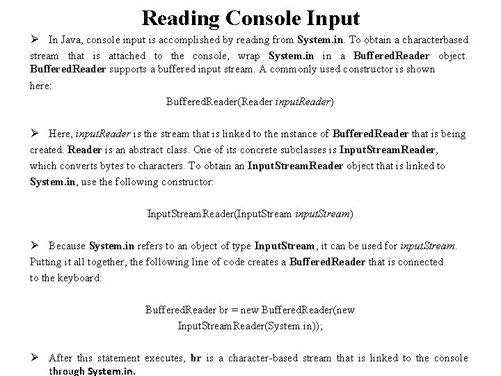 Reading Console Input Ø In Java, console input is accomplished by reading from System.