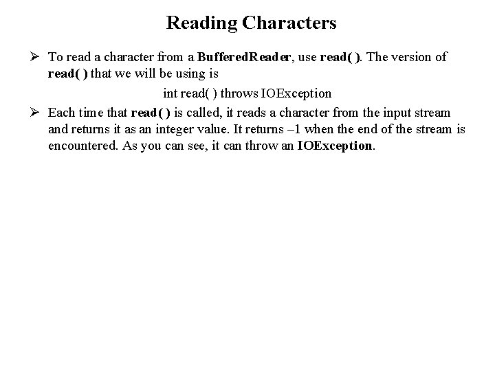 Reading Characters Ø To read a character from a Buffered. Reader, use read( ).