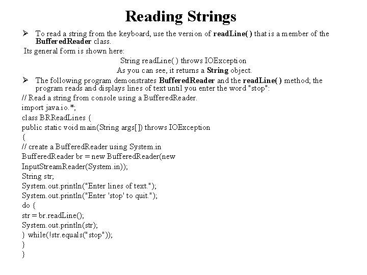 Reading Strings Ø To read a string from the keyboard, use the version of