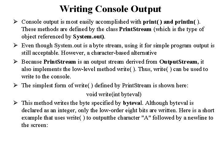 Writing Console Output Ø Console output is most easily accomplished with print( ) and