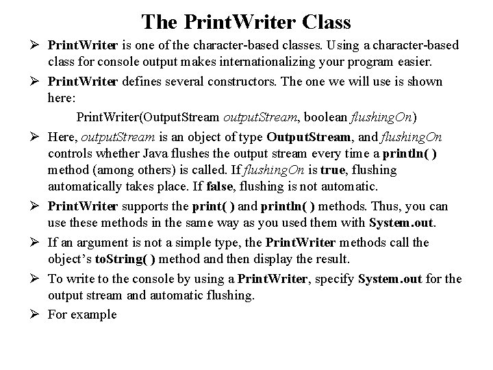 The Print. Writer Class Ø Print. Writer is one of the character-based classes. Using