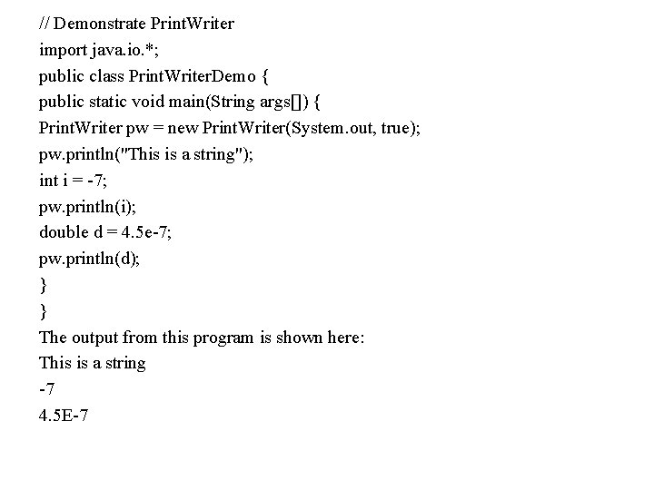 // Demonstrate Print. Writer import java. io. *; public class Print. Writer. Demo {