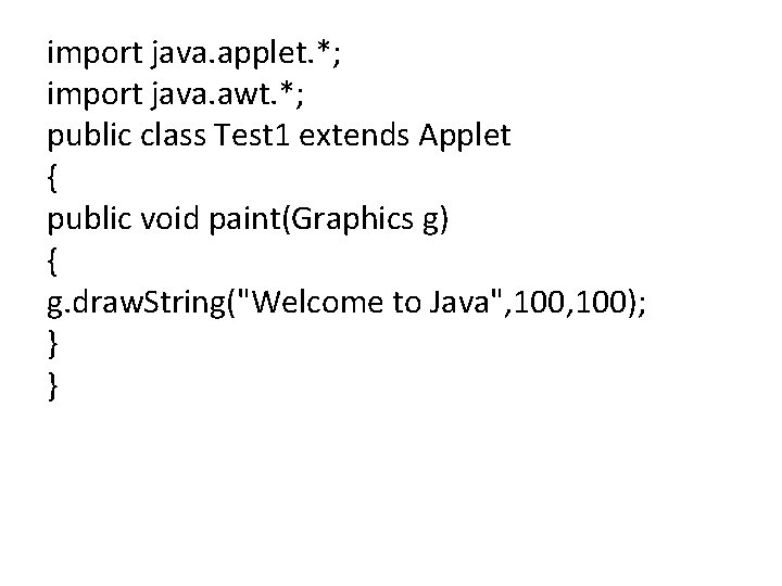 import java. applet. *; import java. awt. *; public class Test 1 extends Applet