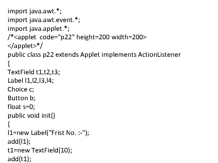 import java. awt. *; import java. awt. event. *; import java. applet. *; /*<applet