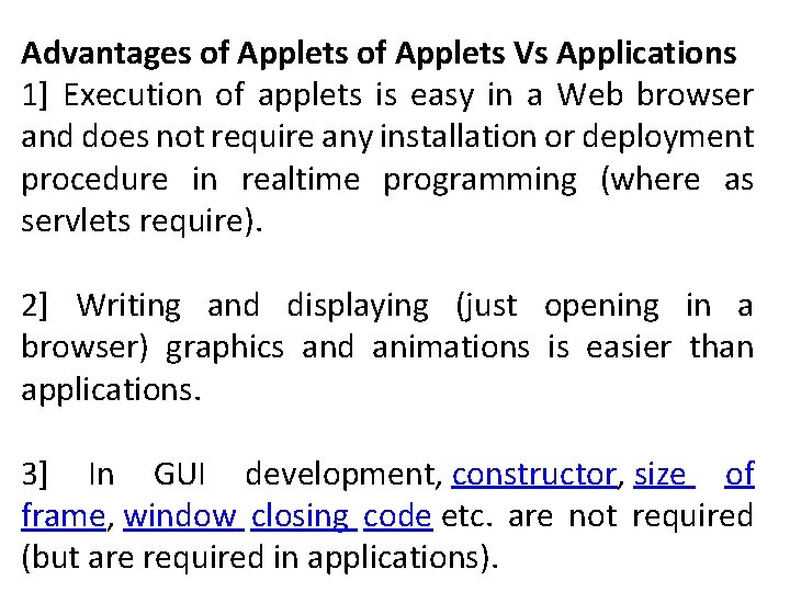 Advantages of Applets Vs Applications 1] Execution of applets is easy in a Web