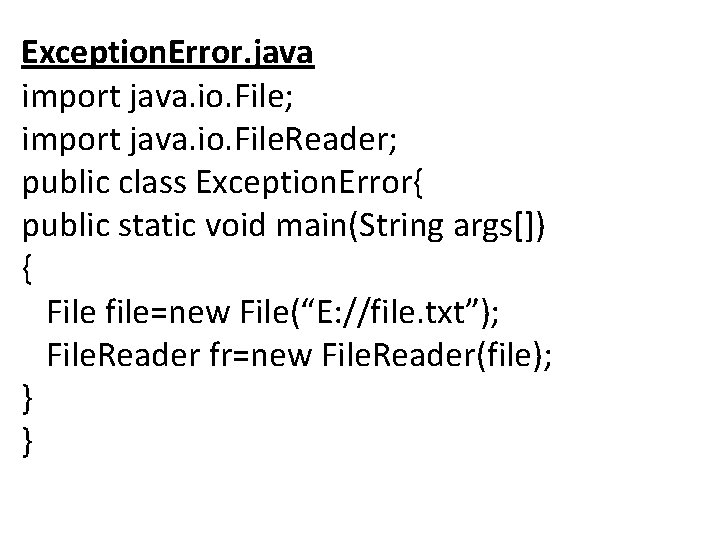Exception. Error. java import java. io. File; import java. io. File. Reader; public class