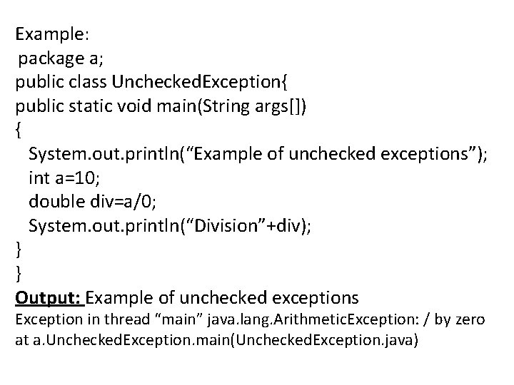 Example: package a; public class Unchecked. Exception{ public static void main(String args[]) { System.