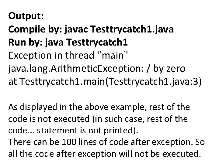 Output: Compile by: javac Testtrycatch 1. java Run by: java Testtrycatch 1 Exception in