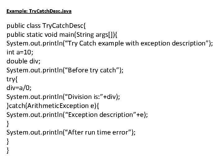 Example: Try. Catch. Desc. java public class Try. Catch. Desc{ public static void main(String