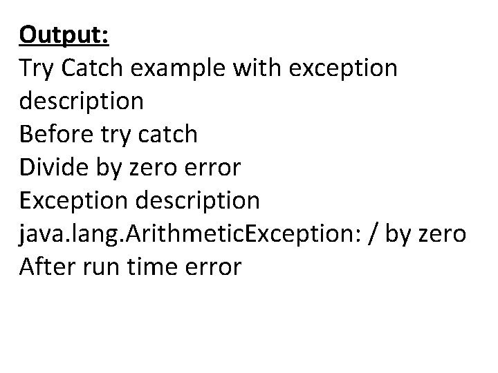 Output: Try Catch example with exception description Before try catch Divide by zero error