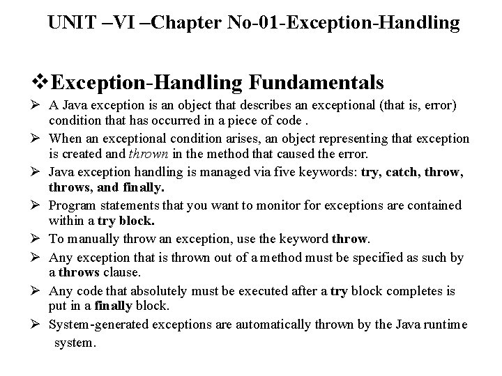 UNIT –VI –Chapter No-01 -Exception-Handling v. Exception-Handling Fundamentals Ø A Java exception is an