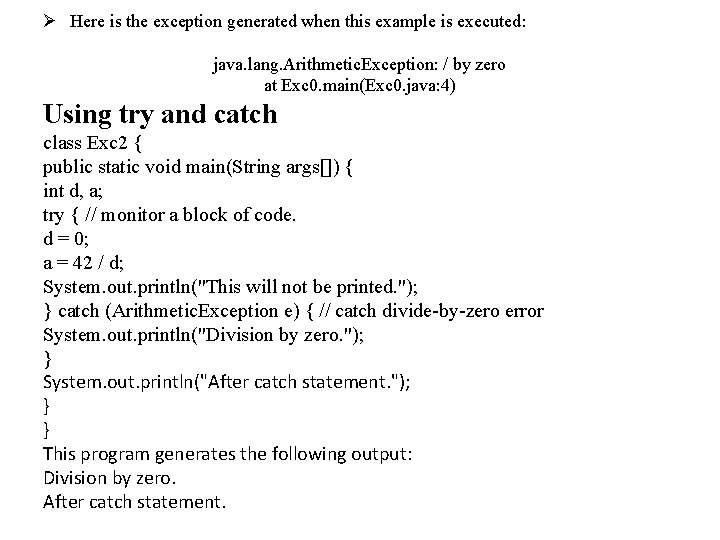 Ø Here is the exception generated when this example is executed: java. lang. Arithmetic.