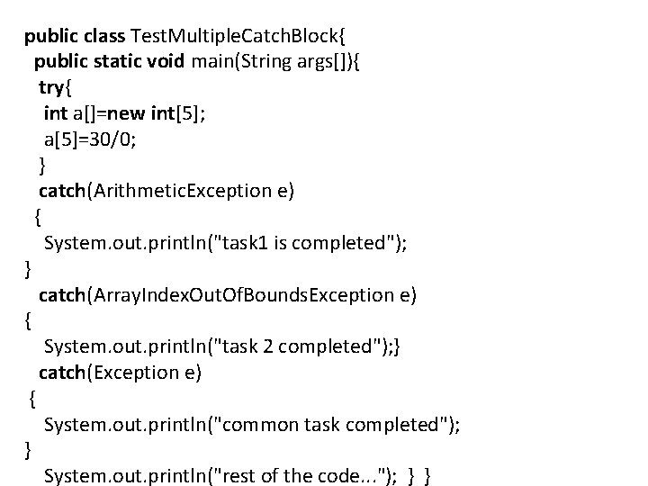 public class Test. Multiple. Catch. Block{ public static void main(String args[]){ try{ int a[]=new