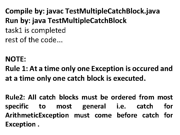 Compile by: javac Test. Multiple. Catch. Block. java Run by: java Test. Multiple. Catch.