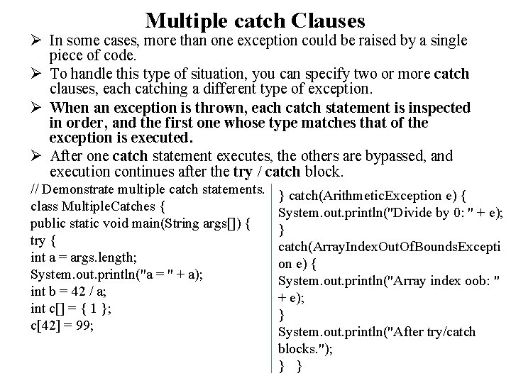 Multiple catch Clauses Ø In some cases, more than one exception could be raised