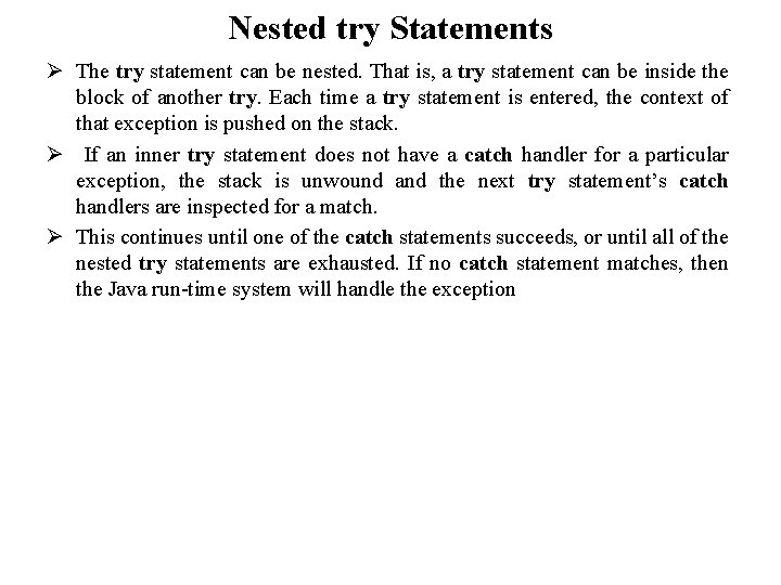 Nested try Statements Ø The try statement can be nested. That is, a try