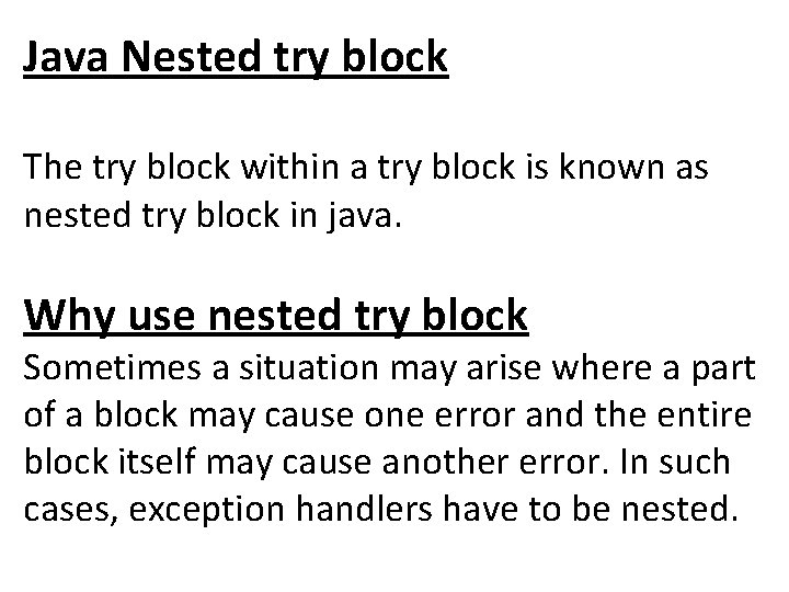 Java Nested try block The try block within a try block is known as