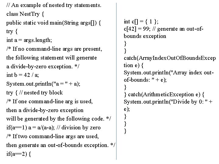 // An example of nested try statements. class Nest. Try { public static void