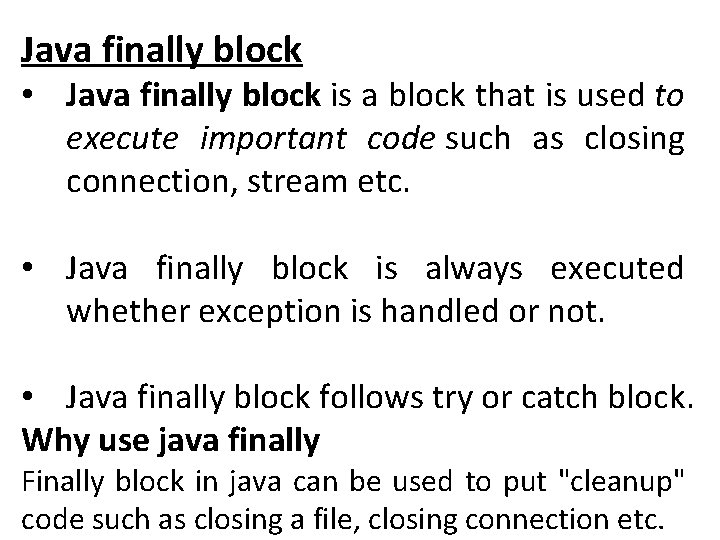 Java finally block • Java finally block is a block that is used to