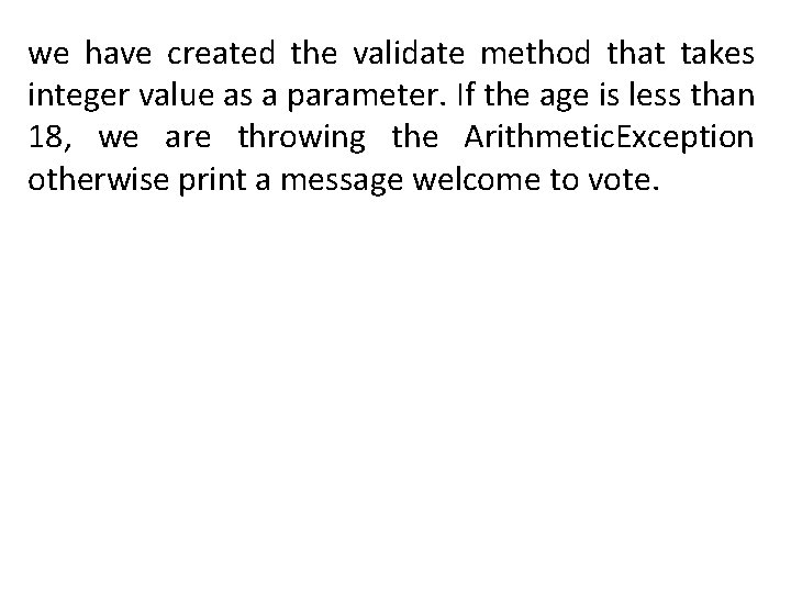 we have created the validate method that takes integer value as a parameter. If