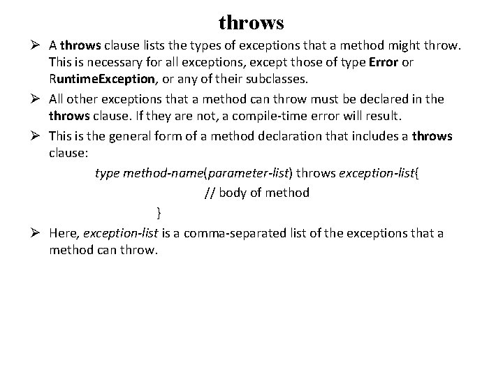 throws Ø A throws clause lists the types of exceptions that a method might