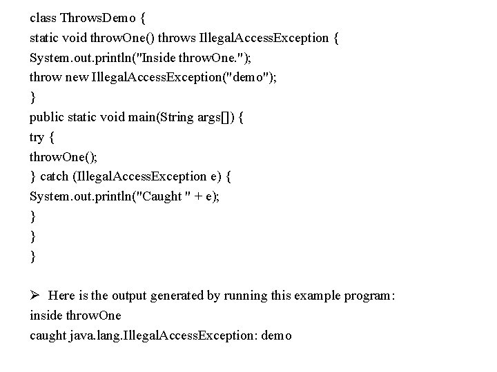 class Throws. Demo { static void throw. One() throws Illegal. Access. Exception { System.