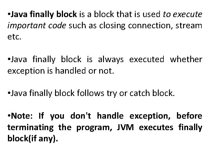  • Java finally block is a block that is used to execute important