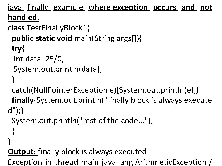 java finally example where exception occurs and not handled. class Test. Finally. Block 1{